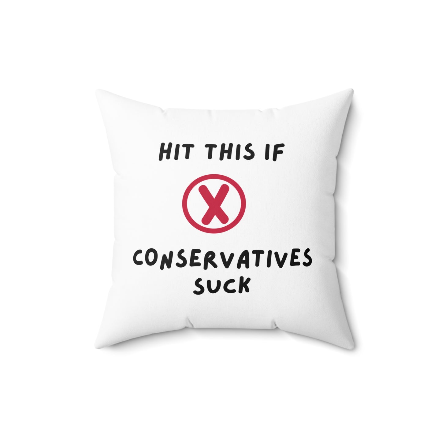 Hit This X If Conservatives Sucks | Spun Polyester Square Pillow