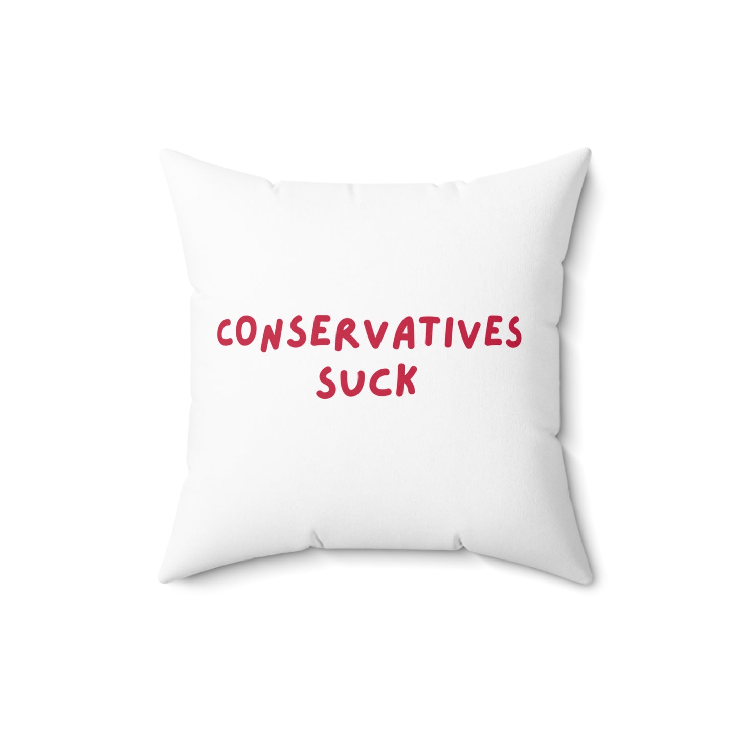 Conservatives Sucks | Spun Polyester Square Pillow