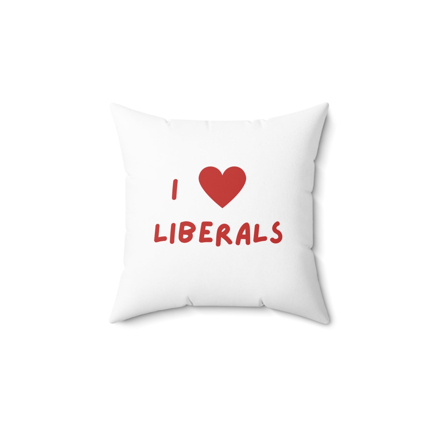 I Love Liberals | Spun Polyester Square Pillow