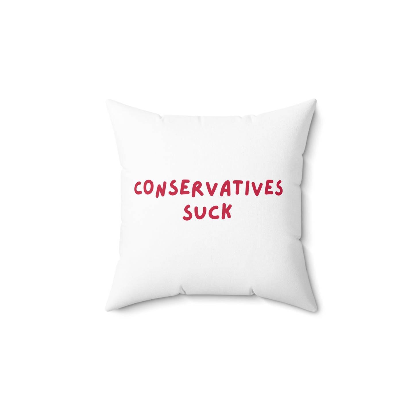 Conservatives Sucks | Spun Polyester Square Pillow