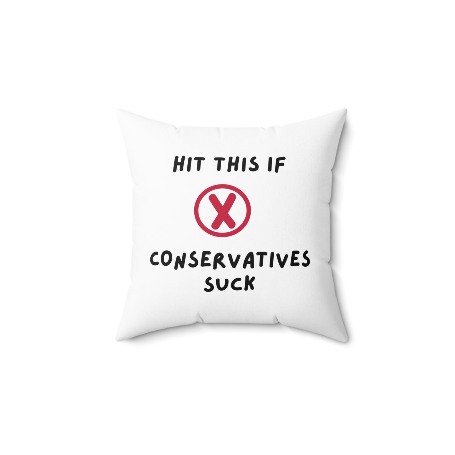 Hit This X If Conservatives Sucks | Spun Polyester Square Pillow