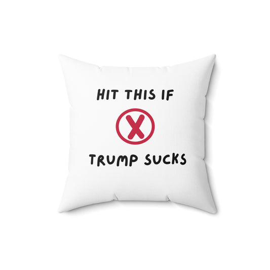 Hit This X If Trump Sucks | Spun Polyester Square Pillow