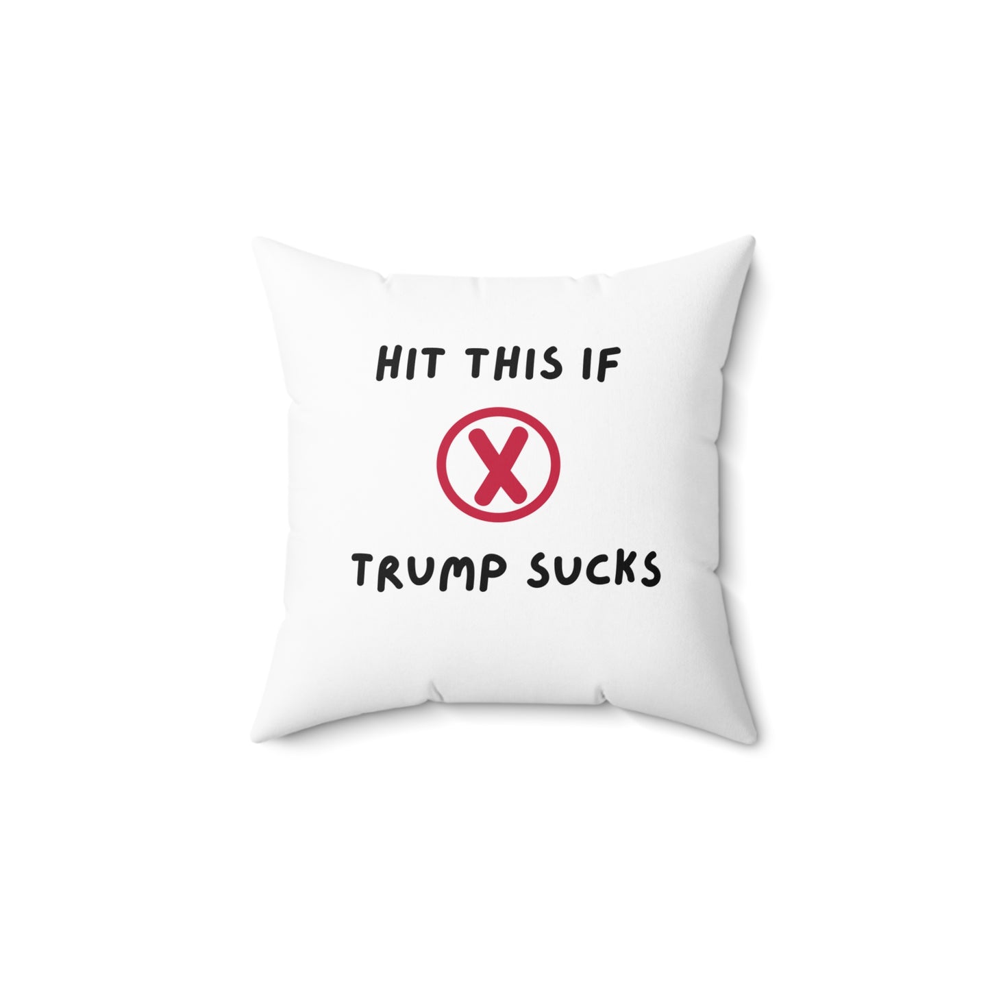 Hit This X If Trump Sucks | Spun Polyester Square Pillow