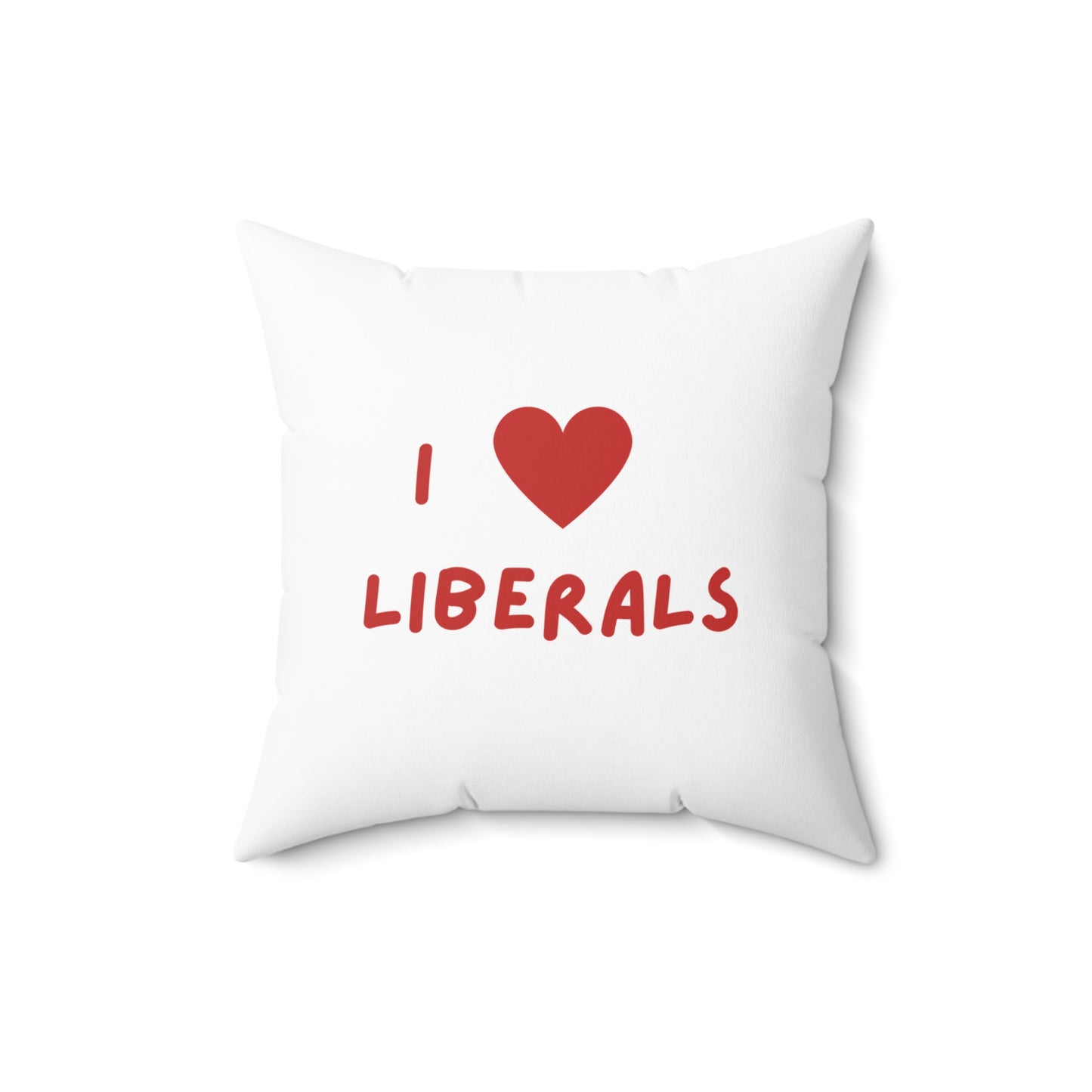 I Love Liberals | Spun Polyester Square Pillow