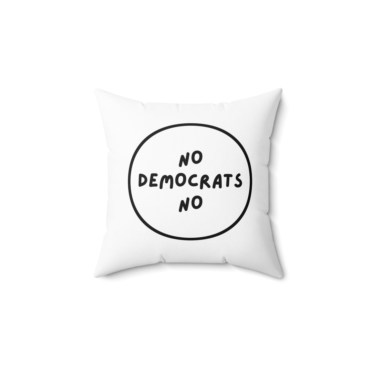 No Democrats No | Spun Polyester Square Pillow